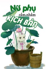 Nữ Phụ Cầm Nhầm Kịch Bản (Dịch)