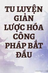 Tu Luyện Giản Lược Hóa Công Pháp Bắt Đầu