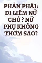 Phản Phái: Đi Liếm Nữ Chủ ? Nữ Phụ Không Thơm Sao?