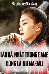 Lão Bà Nhặt Trong Game Đúng Là Nữ Ma Đầu (Dịch)