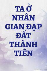 Ta Ở Nhân Gian Đạp Đất Thành Tiên