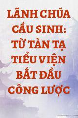 Lãnh Chúa Cầu Sinh: Từ Tàn Tạ Tiểu Viện Bắt Đầu Công Lược