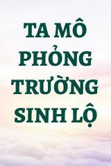 Ta Mô Phỏng Trường Sinh Lộ