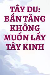 Tây Du: Bần Tăng Không Muốn Lấy Tây Kinh