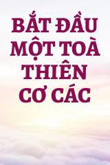 Bắt Đầu Một Toà Thiên Cơ Các