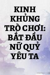 Kinh Khủng Trò Chơi: Bắt Đầu Nữ Quỷ Yêu Ta