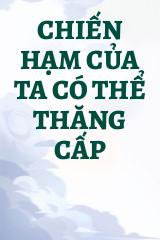 Chiến Hạm Của Ta Có Thể Thăng Cấp