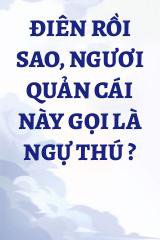 Điên Rồi Sao, Ngươi Quản Cái Này Gọi Là Ngự Thú ?