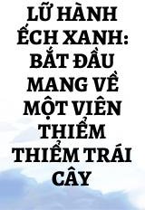 Lữ Hành Ếch Xanh: Bắt Đầu Mang Về Một Viên Thiểm Thiểm Trái Cây