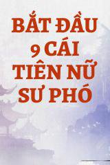 Bắt Đầu 9 Cái Tiên Nữ Sư Phó