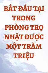 Bắt Đầu Tại Trong Phòng Trọ Nhặt Được Một Trăm Triệu