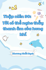 [Thập Niên 90] Tôi Có Thể Nghe Thanh Âm Của Hung Khí