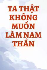 Ta Thật Không Muốn Làm Nam Thần