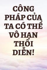 Công Pháp Của Ta Có Thể Vô Hạn Thôi Diễn!