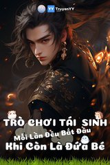 Trò Chơi Tái Sinh: Mỗi Lần Đều Bắt Đầu Khi Còn Là Đứa Bé