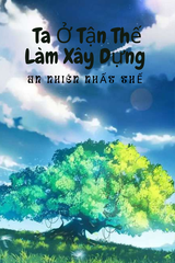 Ta Ở Dị Giới Làm Xây Dựng