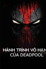 Hành Trình Vô Hạn Của Deadpool (Dịch)