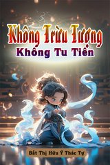 Không Trừu Tượng Không Tu Tiên (bản dịch)