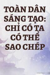 Toàn Dân Sáng Tạo: Chỉ Có Ta Có Thể Sao Chép