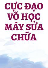 Cực Đạo Võ Học Máy Sửa Chữa