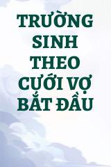 Trường Sinh Theo Cưới Vợ Bắt Đầu