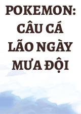 Pokemon: Câu Cá Lão Ngày Mưa Đội