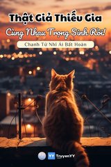 Thật Giả Thiếu Gia Cùng Nhau Trọng Sinh Rồi (Bản dịch)