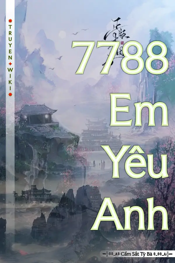 Truyện 7788 Em Yêu Anh