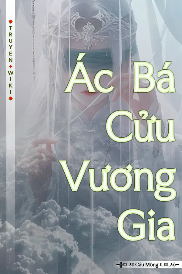 Truyện Ác Bá Cửu Vương Gia