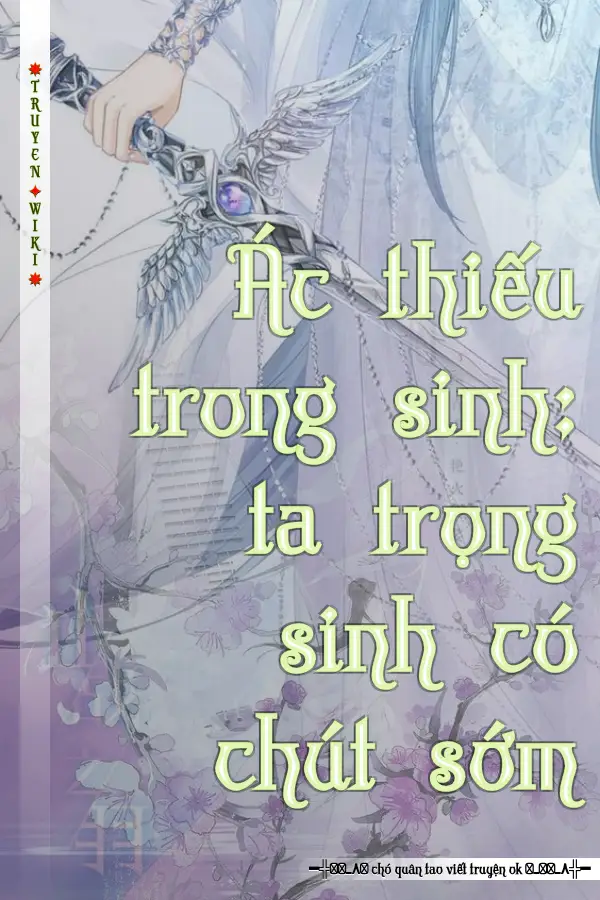 Ác thiếu trong sinh: ta trọng sinh có chút sớm