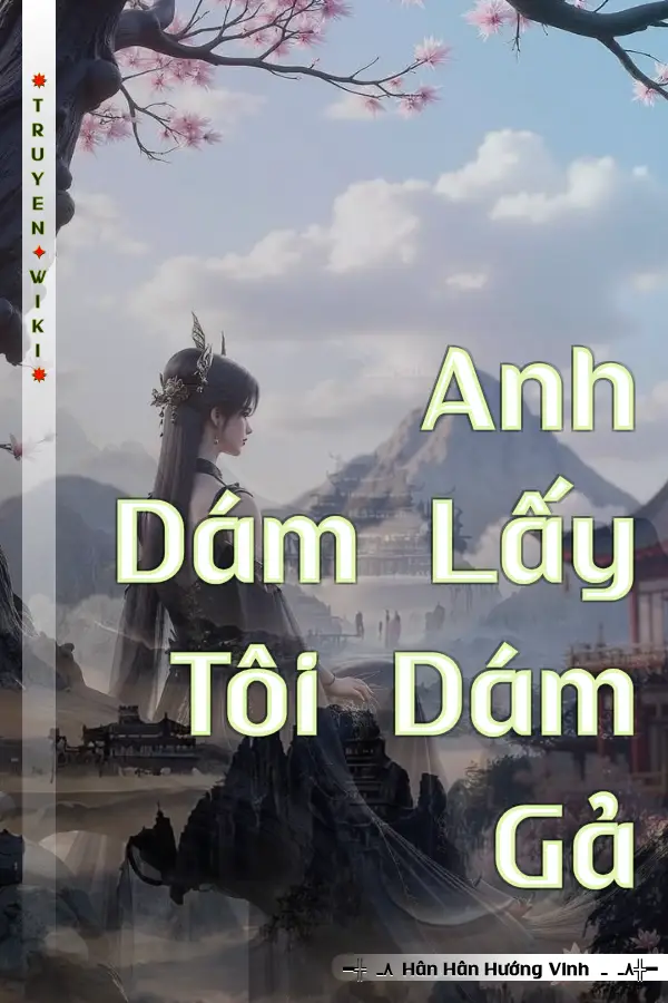 Truyện Anh Dám Lấy Tôi Dám Gả