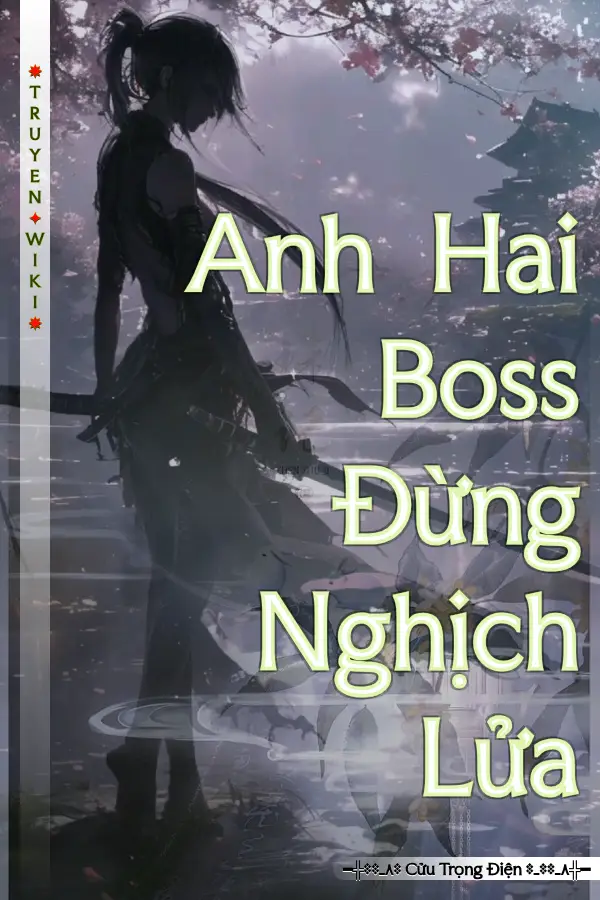 Anh Hai Boss Đừng Nghịch Lửa