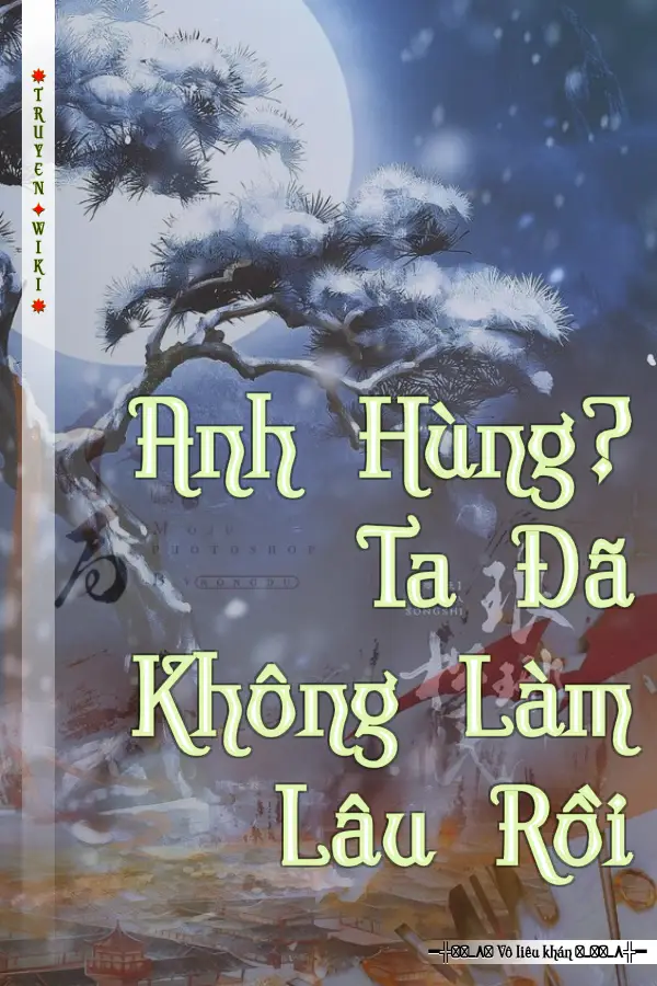 Anh Hùng? Ta Đã Không Làm Lâu Rồi