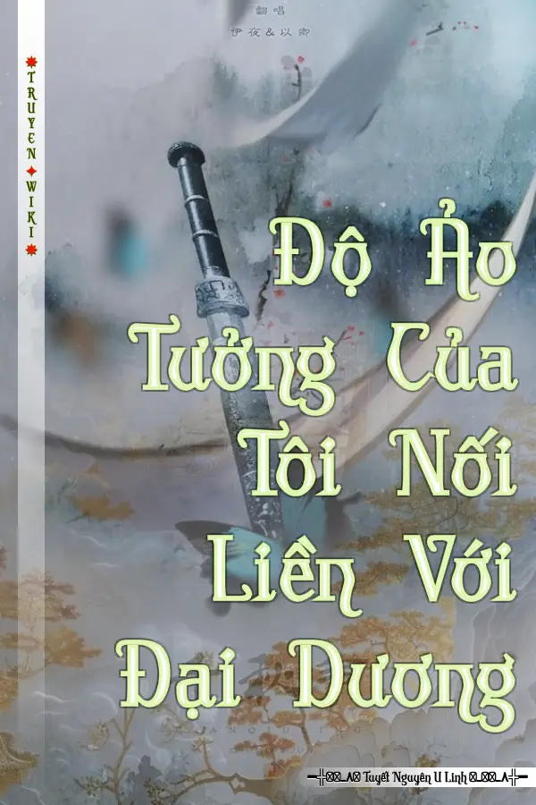 Truyện Độ Ảo Tưởng Của Tôi Nối Liền Với Đại Dương