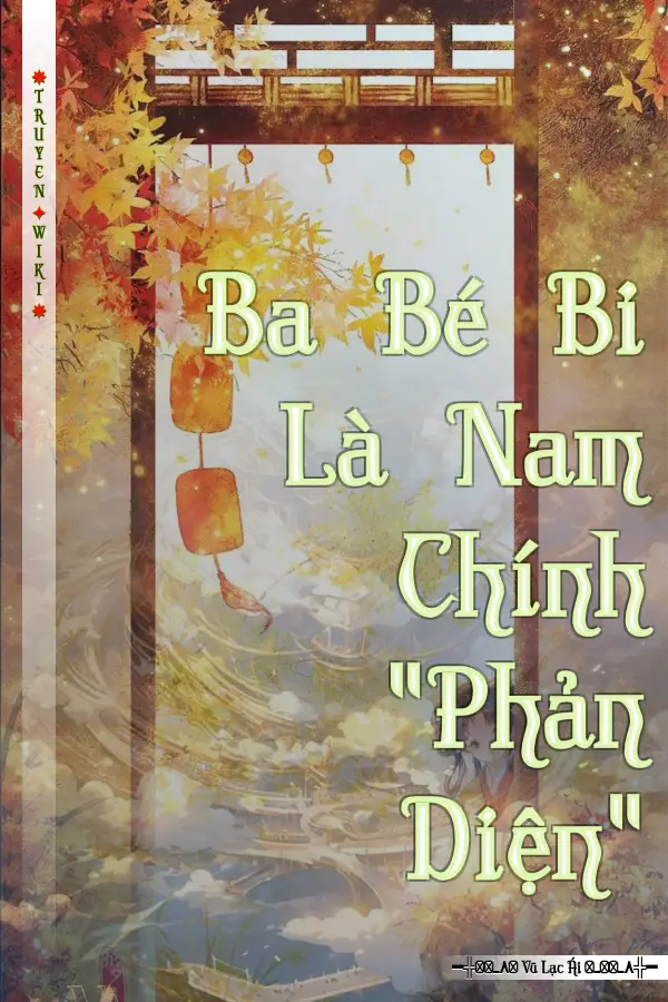 Truyện Ba Bé Bi Là Nam Chính "Phản Diện"