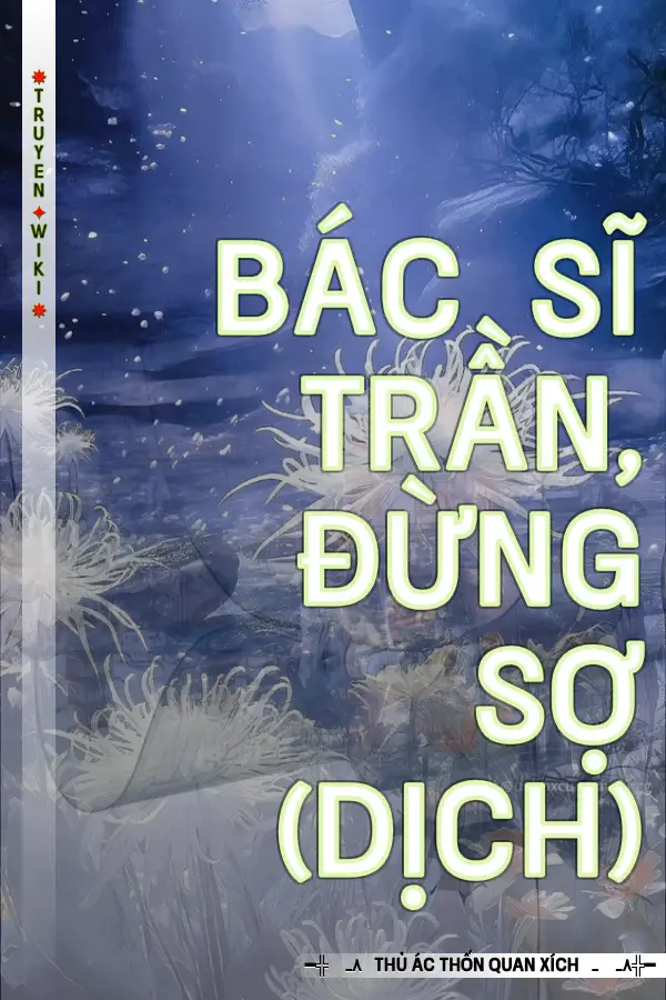 Bác Sĩ Trần, Đừng Sợ (Dịch)