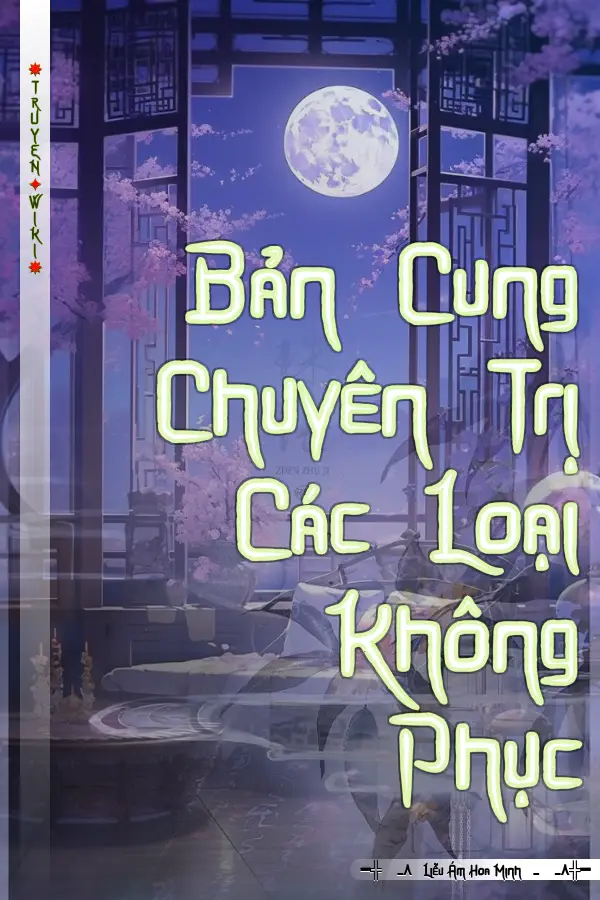 Bản Cung Chuyên Trị Các Loại Không Phục