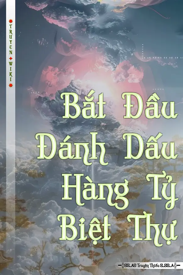 Bắt Đầu Đánh Dấu Hàng Tỷ Biệt Thự