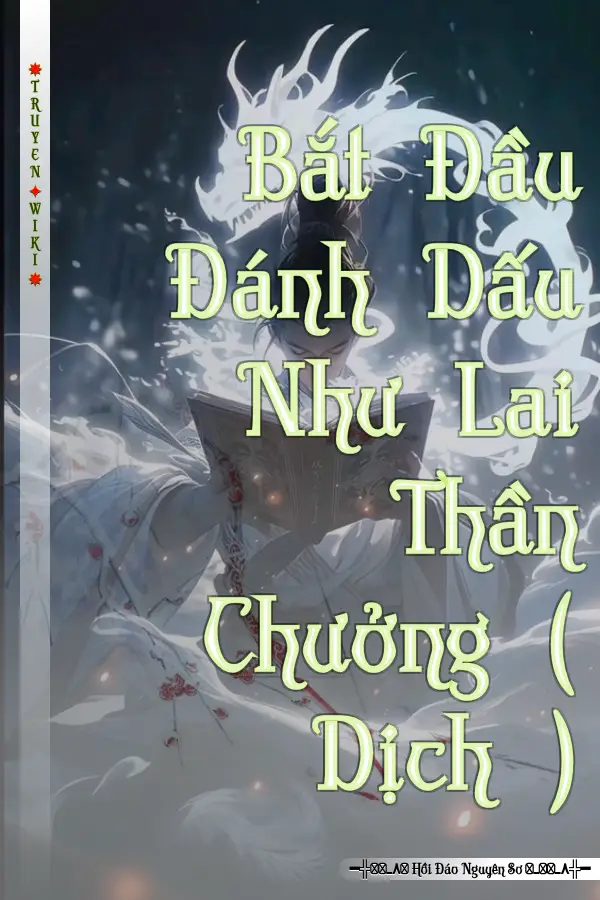 Bắt Đầu Đánh Dấu Như Lai Thần Chưởng ( Dịch )