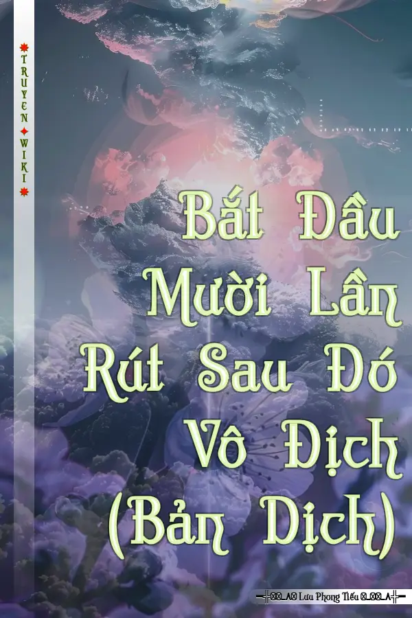 Bắt Đầu Mười Lần Rút Sau Đó Vô Địch (Bản Dịch)