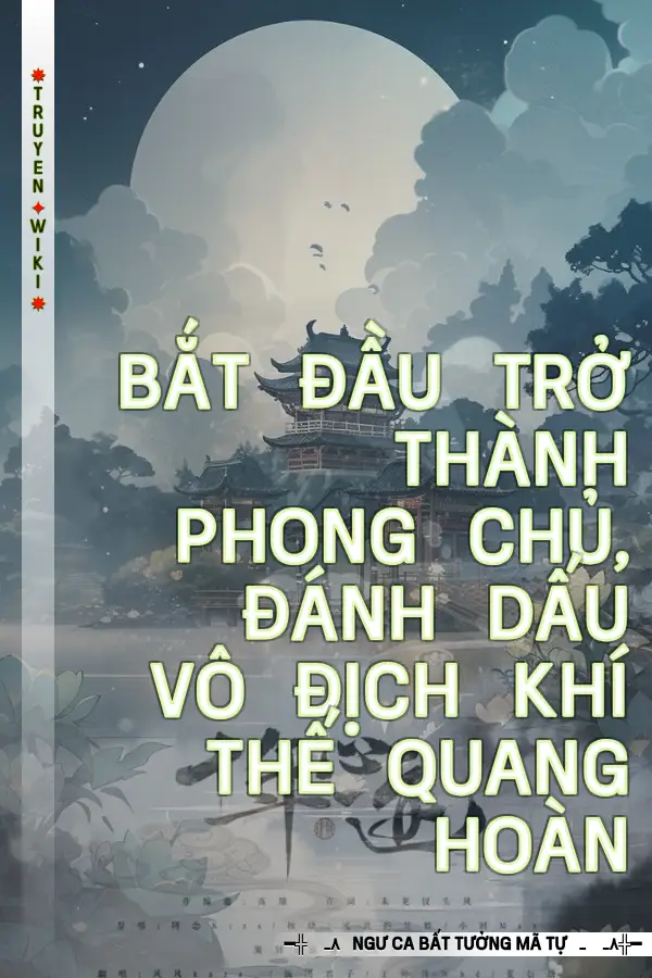 Bắt Đầu Trở Thành Phong Chủ, Đánh Dấu Vô Địch Khí Thế Quang Hoàn