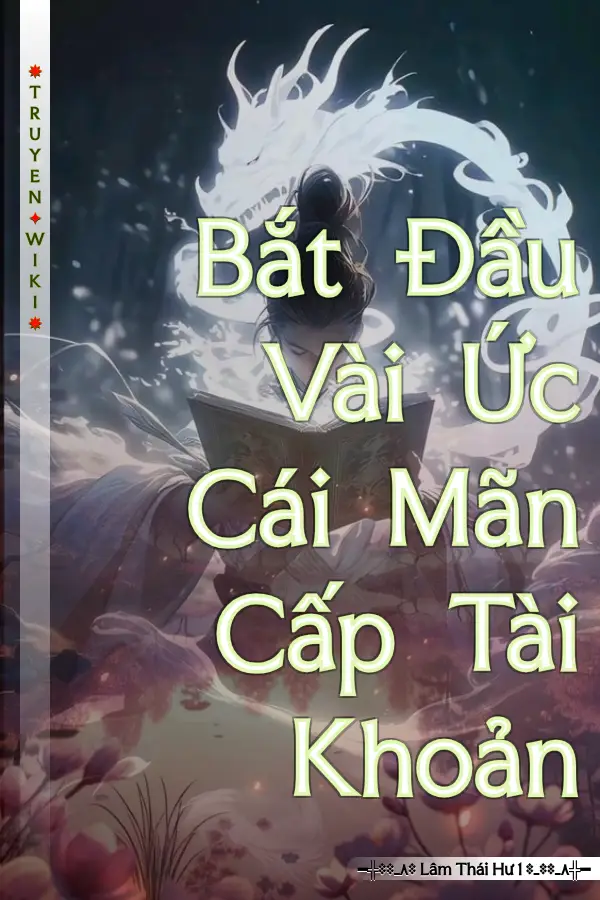 Bắt Đầu Vài Ức Cái Mãn Cấp Tài Khoản