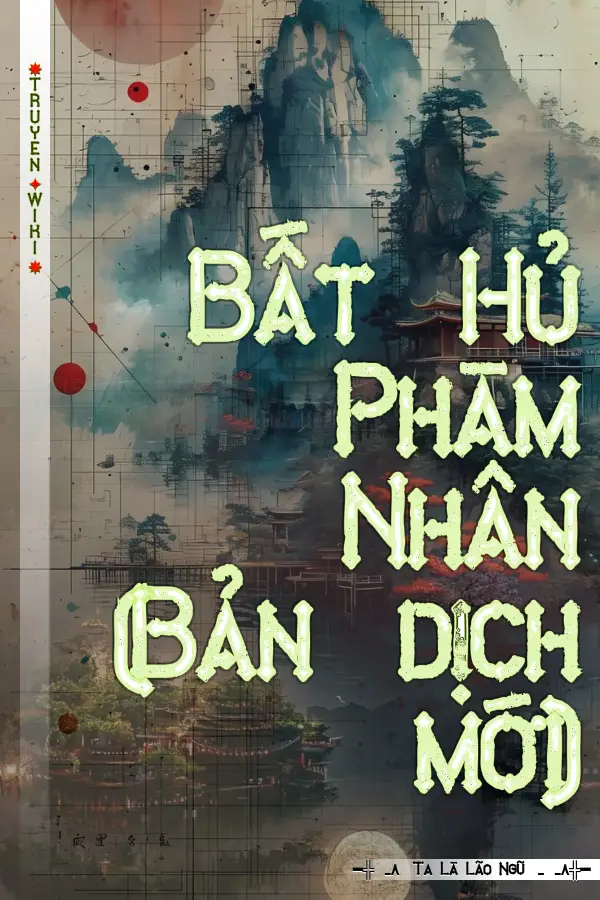 Truyện Bất Hủ Phàm Nhân (Bản dịch mới)