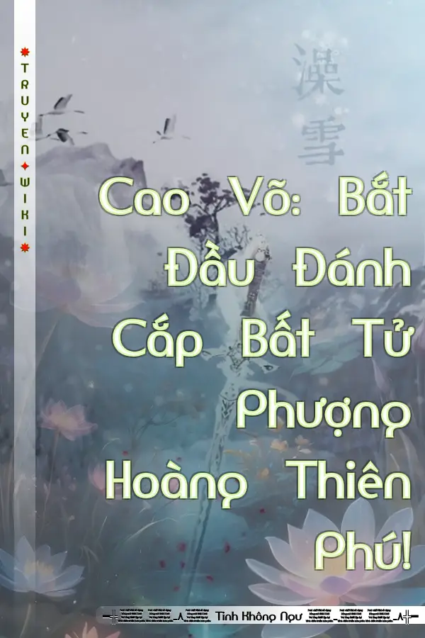 Cao Võ: Bắt Đầu Đánh Cắp Bất Tử Phượng Hoàng Thiên Phú!