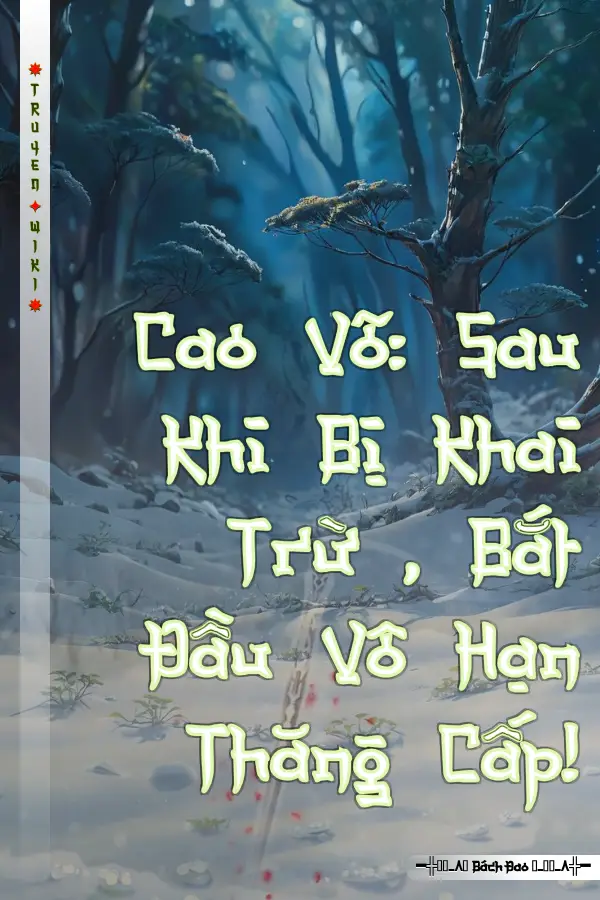 Cao Võ: Sau Khi Bị Khai Trừ , Bắt Đầu Vô Hạn Thăng Cấp!