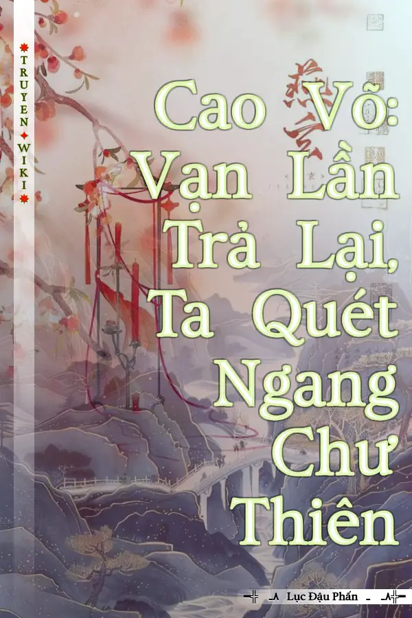 Cao Võ: Vạn Lần Trả Lại, Ta Quét Ngang Chư Thiên