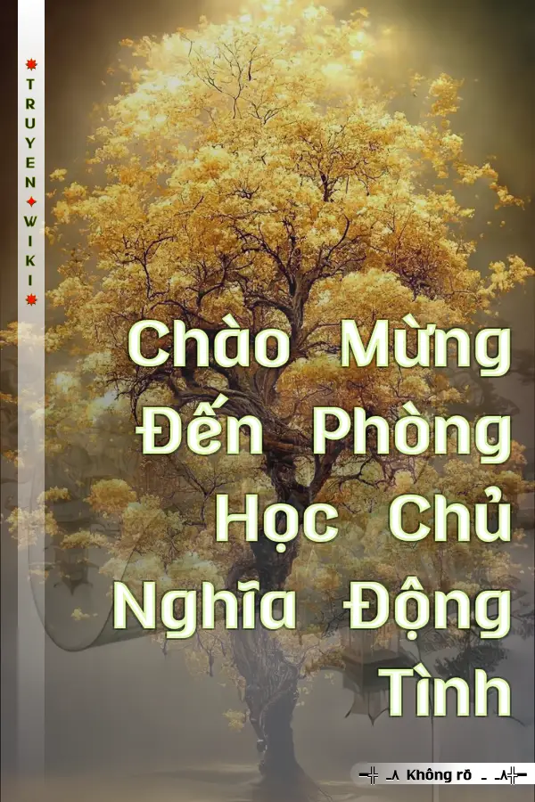 Chào Mừng Đến Phòng Học Chủ Nghĩa Động Tình