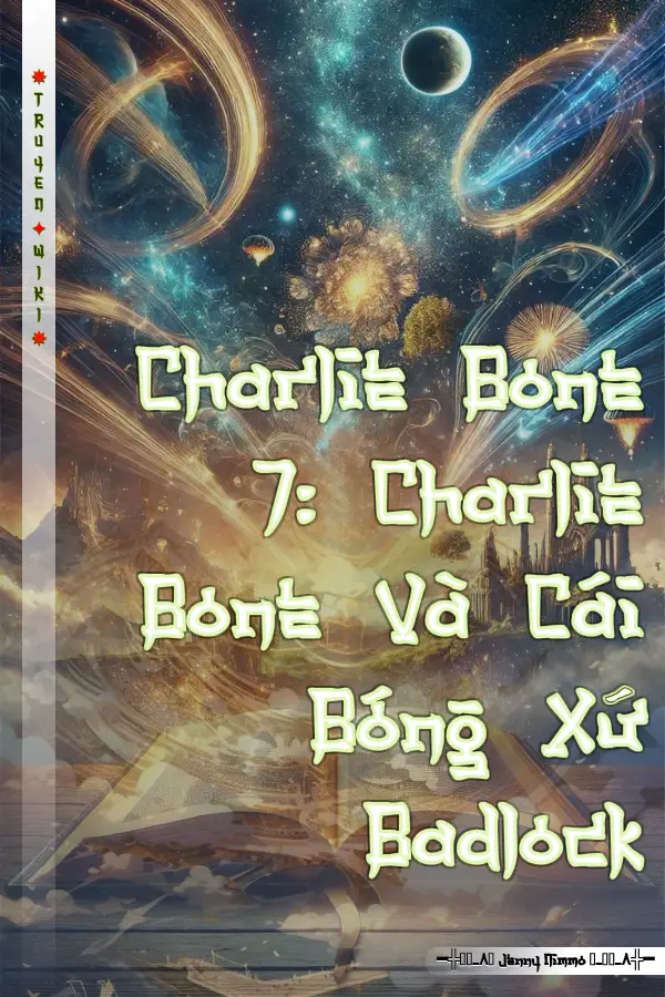 Charlie Bone 7: Charlie Bone Và Cái Bóng Xứ Badlock