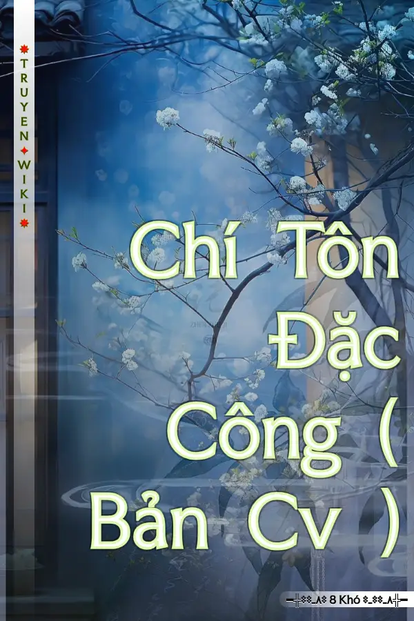 Chí Tôn Đặc Công ( Bản Cv )