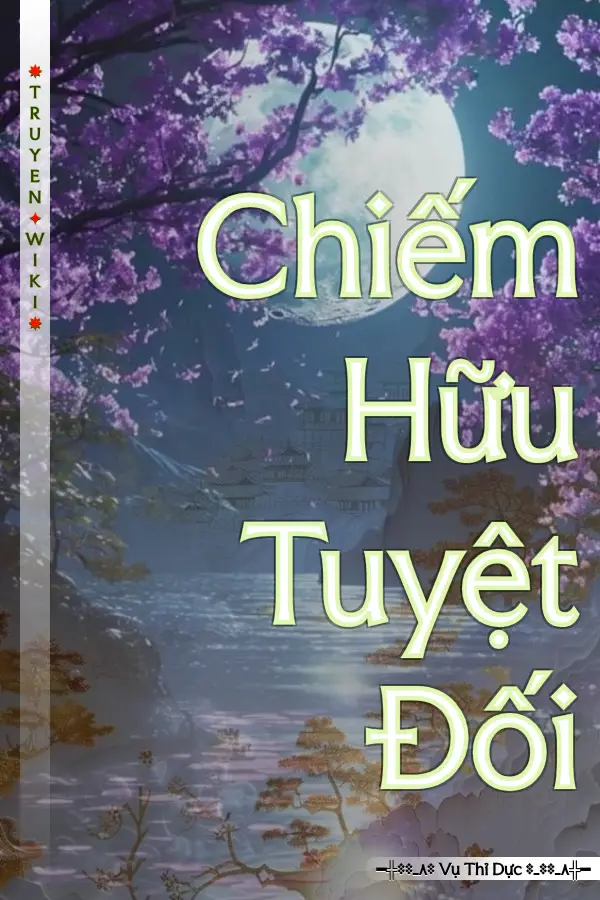 Truyện Chiếm Hữu Tuyệt Đối